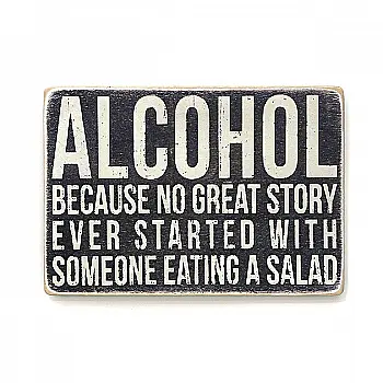 Постер Alcohol. Because no great story ever started with someone eating a salad Постер Alcohol. Because no great story ever started with someone eating a salad