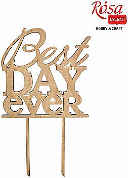 Заготовка топер на торт "Best ever day", фанера, 14*24 см, Rosa Talent Заготовка топер на торт "Best ever day", фанера, 14*24 см, Rosa Talent