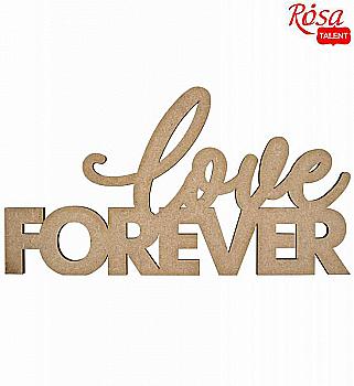 Заготовка надпись "Love Forever", МДФ, 45*25 см, Rosa Talent Заготовка надпись "Love Forever", МДФ, 45*25 см, Rosa Talent