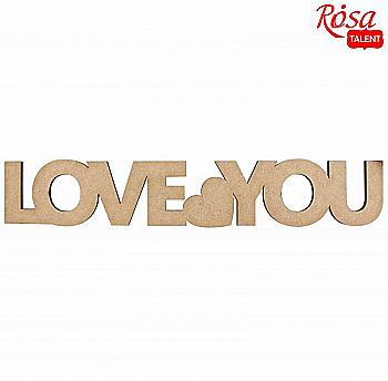 Заготовка надпись "Love You", МДФ, 45*8 см, Rosa Talent Заготовка надпись "Love You", МДФ, 45*8 см, Rosa Talent