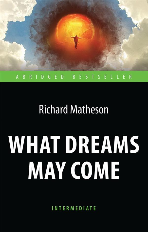 Книга "Matheson R. What Dreams May Come: Intermediate/Матесон Р. Куди приводять мрії" (а) (7131)
