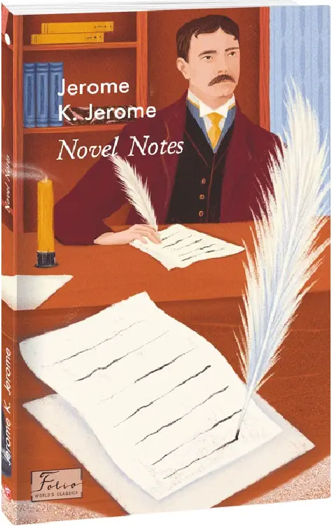 Книга "Jerome K. Jerome. Novel Notes (Нотатки для роману)" (а) (3309)