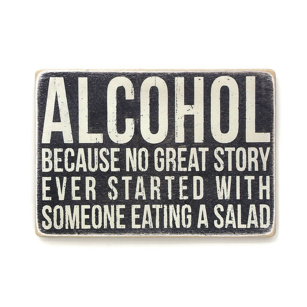 Постер Alcohol. Because no great story ever started with someone eating a salad