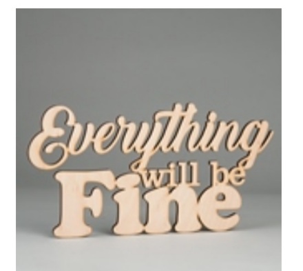 Заготівка дерев`яна Everything will be Fine, С200